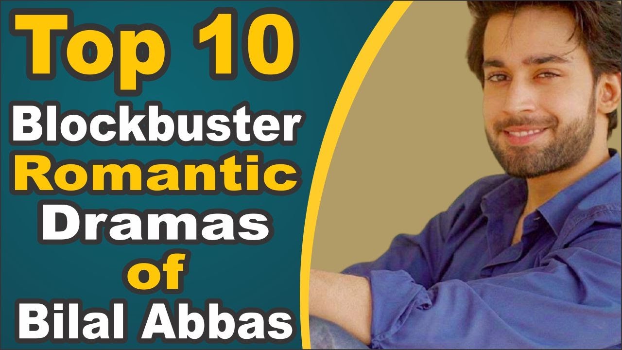 Top 10 Blockbuster Romantic Dramas of Bilal Abbas || Pak Drama TV