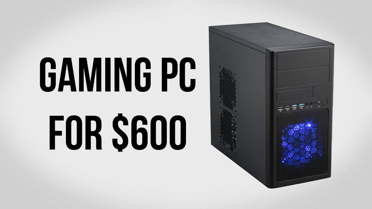 Build a Gaming PC for $600 - October 2013