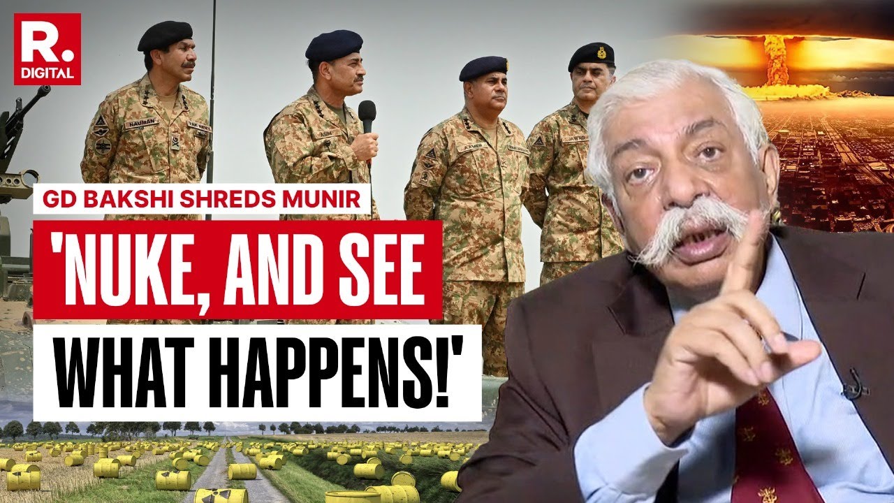 Maj. Gen. GD Bakshi's Big Warning to Asim Munir: Nuke and See What Happens
