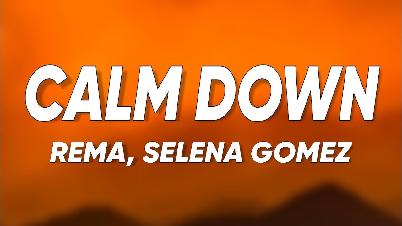 Rema, Selena Gomez - Calm Down (Lyrics)