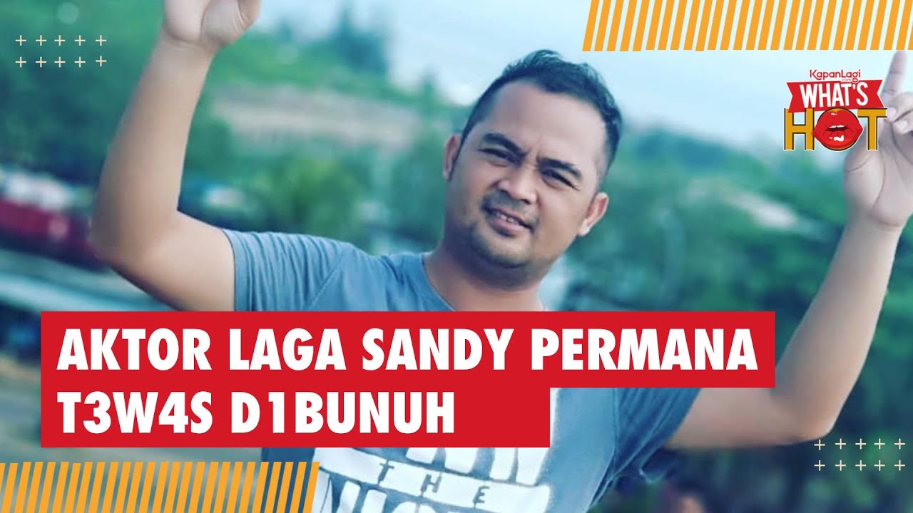 Aktor Laga Sandy Permana Tew4s D1bunuh