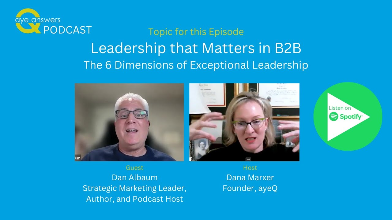 Leadership That Matters in B2B: The 6 Dimensions of Exceptional Leadership - ayeQ Answers Episode 7