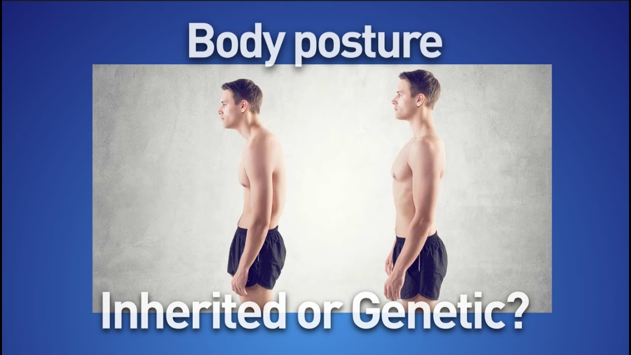 Body Posture: Inherited or Not?