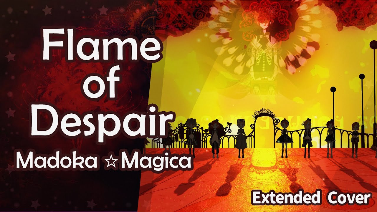 Madoka Magica - Flame of Despair Cover 【Extended Version】