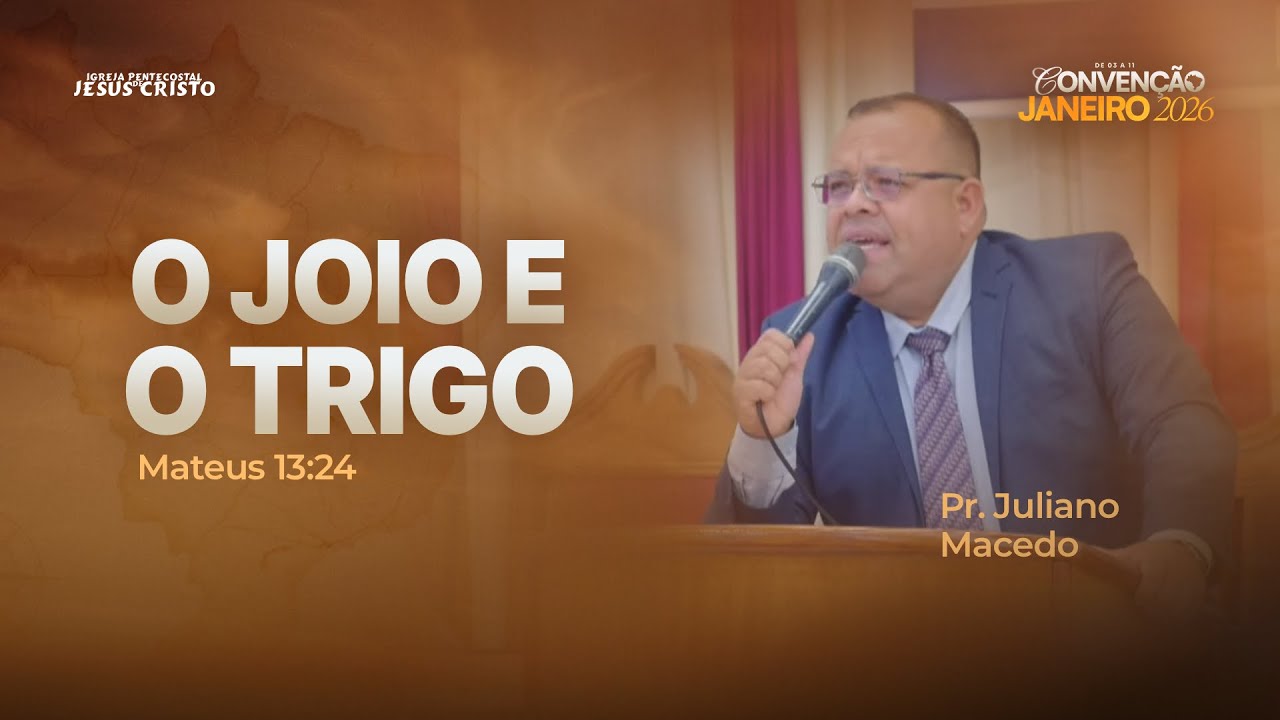Pr. Juliano Macedo | Mateus 13.24 | O Joio e o Trigo | Convenção Janeiro 2026