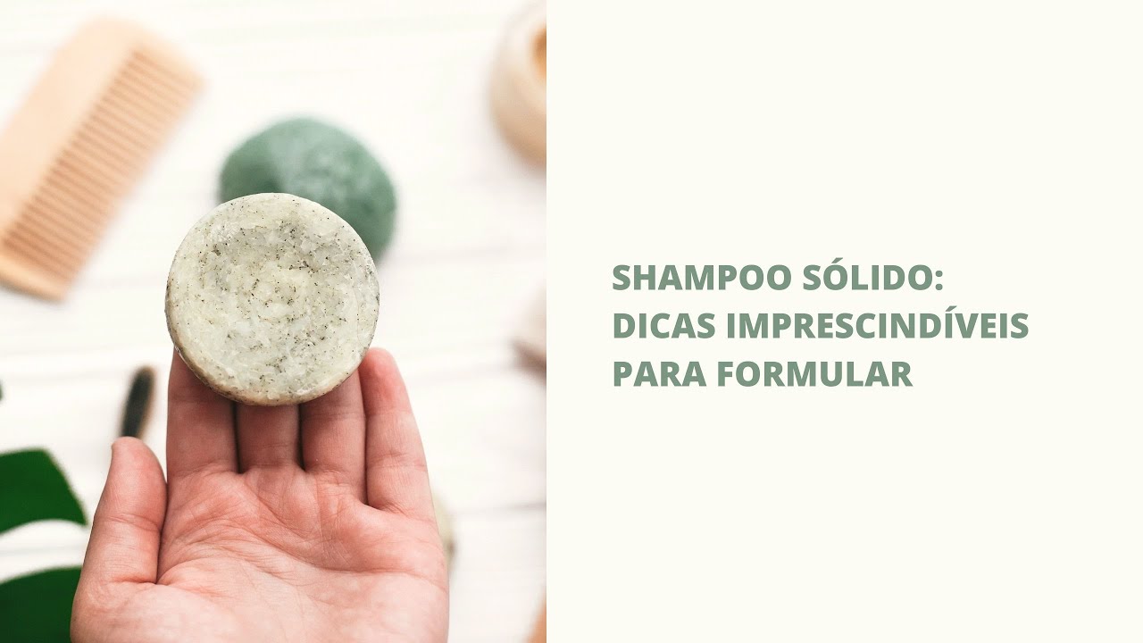 Os segredos de uma formulação de shampoo sólido