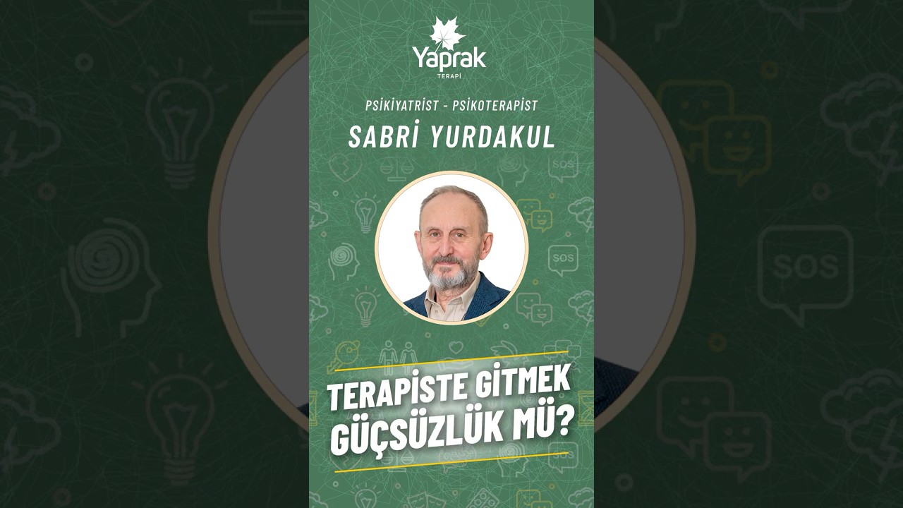 Terapiste Gitmek G&uuml;&ccedil;s&uuml;zl&uuml;k m&uuml;? | Prof. Dr. Sabri Yurdakul #psikolojikdestek