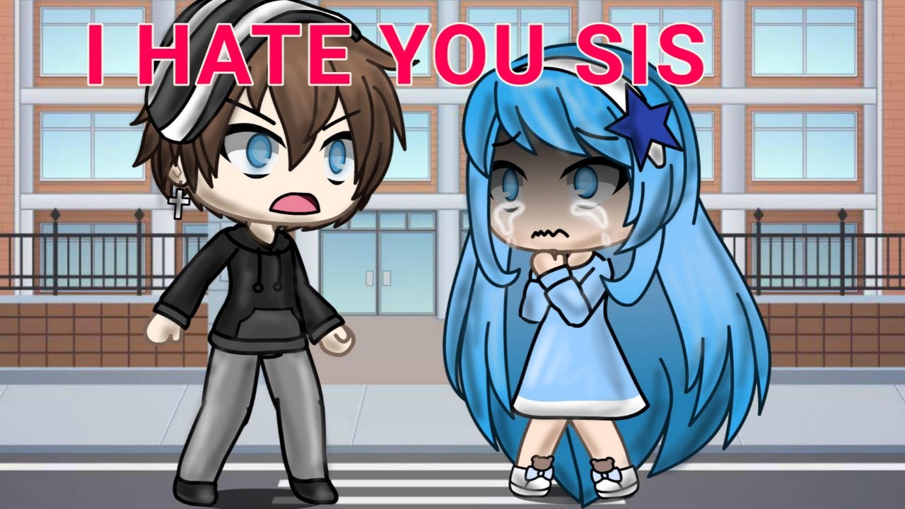 I hate you sis! || Glmm
