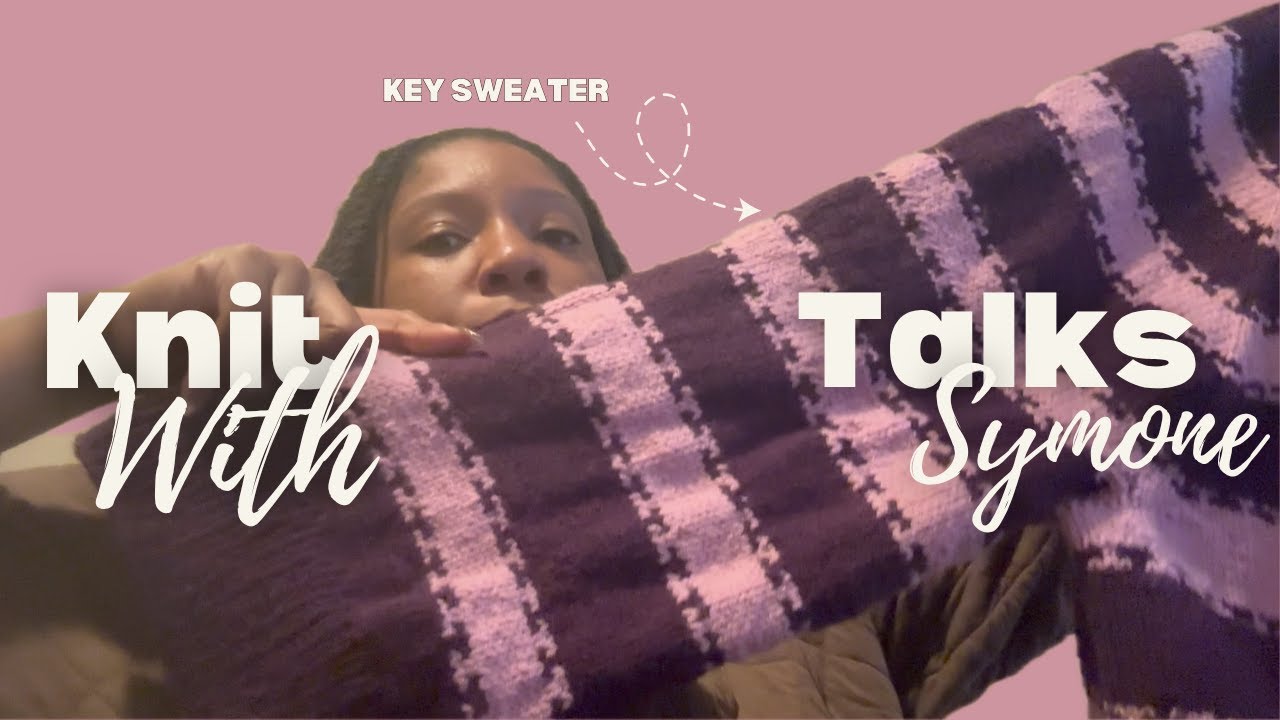 Key Sweater and Ofrenda Yarn?!| Knitting Podcast| Ep.10