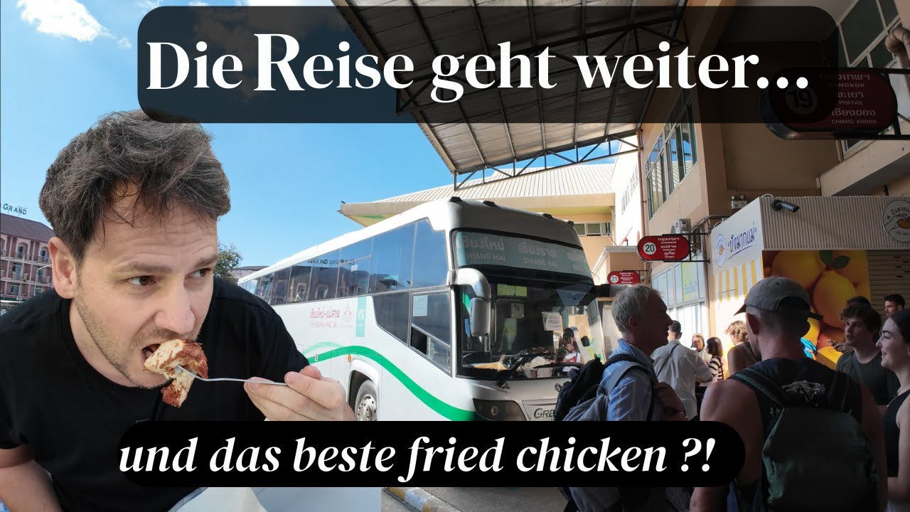 Busfahrt von Chiang Mai nach Chiang Rai - Hostel Check und das beste fried chicken Thailands