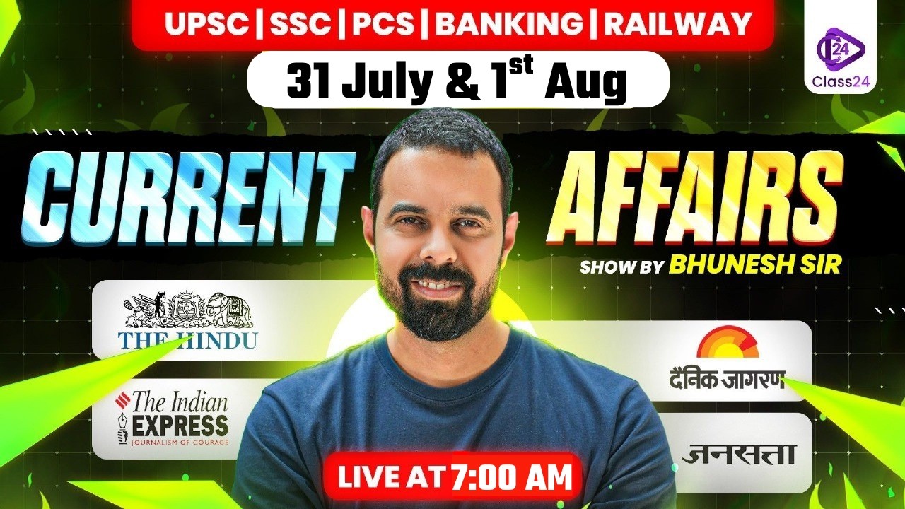31 July & 1st August 2026 | Current Affairs Today | The Hindu Analysis by Bhunesh Sir