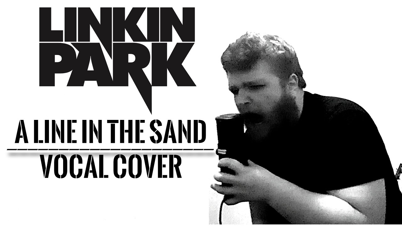 Linkin Park - A Line In The Sand [Vocal Cover]