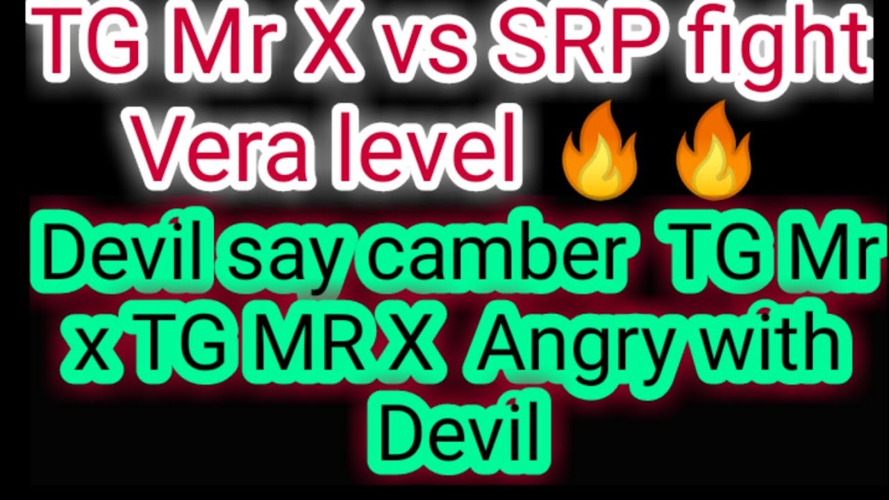 SRB VS TG MR.X TG Mr. X tell yarada camper😠