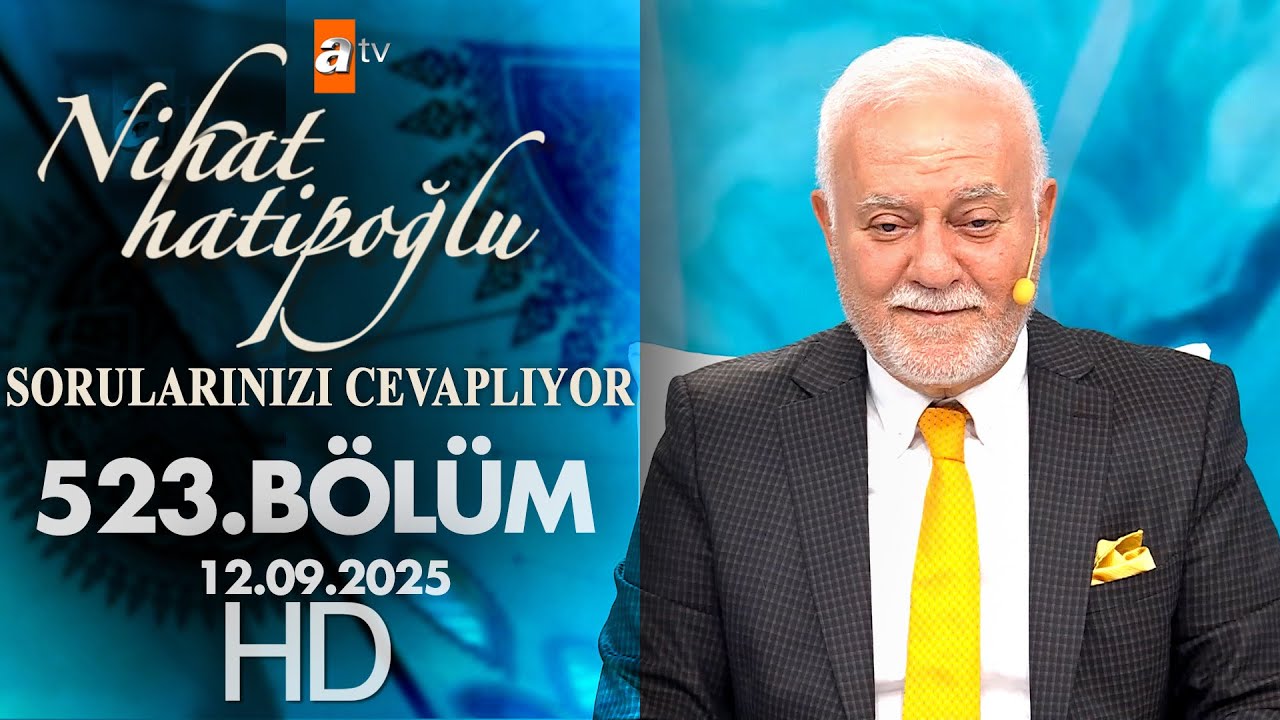 Nihat Hatipoğlu Sorularınızı Cevaplıyor 523. B&ouml;l&uuml;m | 12 Eyl&uuml;l 2025