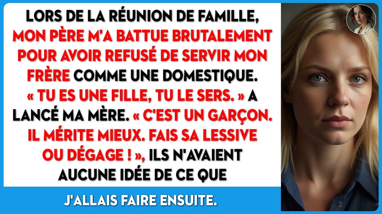 Mon père m'a battue brutalement pour avoir refusé de servir mon frère comme une domestique...