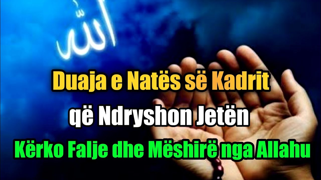 Duaja e Natës së Kadrit që Ndryshon Jetën – Kërko Falje dhe Mëshirë nga Allahu 🤲🏻