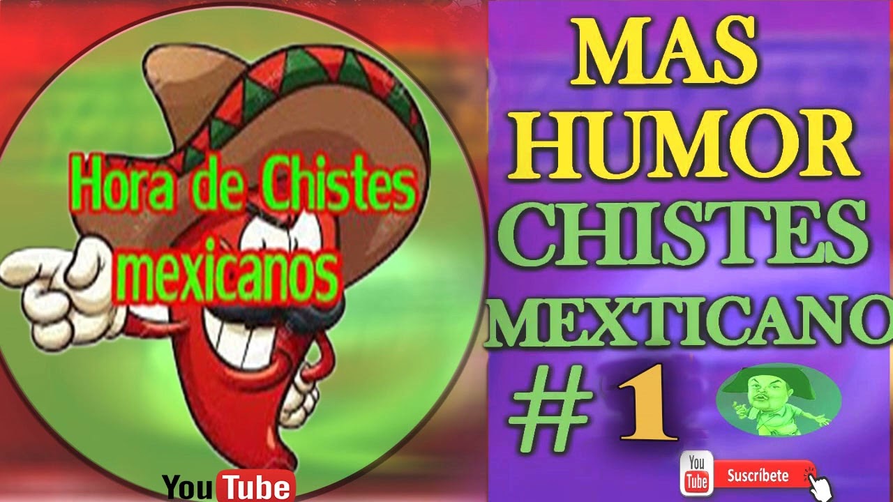 CHSTES MEXICANOS # 1 HUMOR MEXICANO