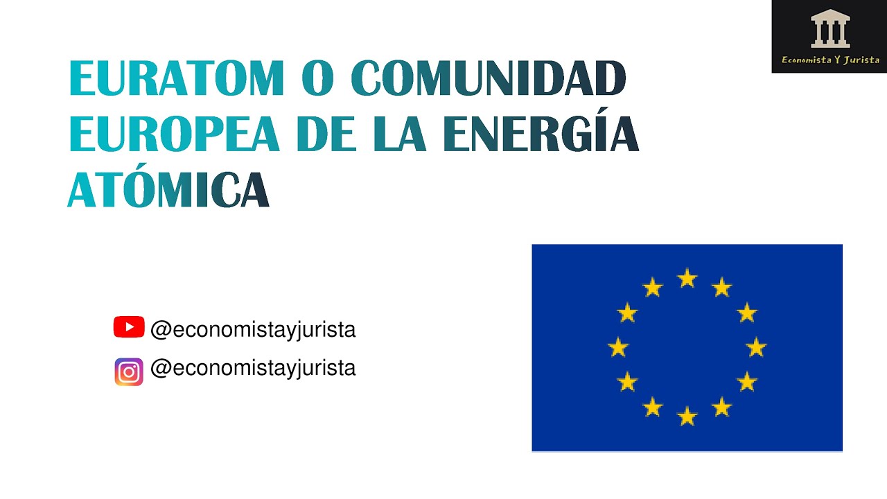 EURATOM: la Comunidad Europea de la Energ&iacute;a At&oacute;mica