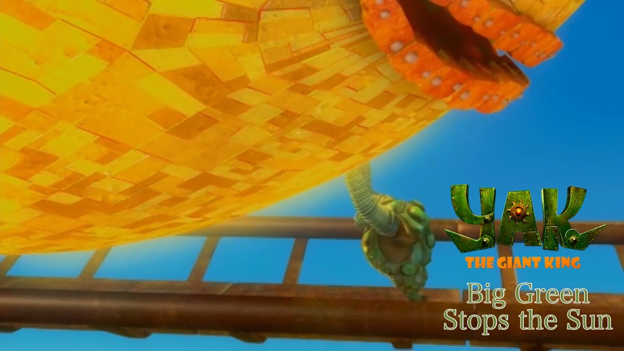 Yak: The Giant King: Big Green Stops the Sun