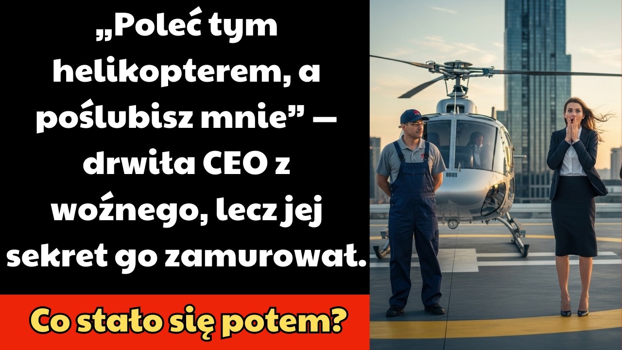 „Poleć tym helikopterem, a poślubisz mnie” — drwiła CEO z woźnego, lecz jej sekret go zamurował.