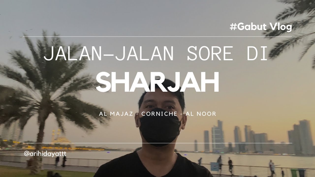Jalan Sore! Suasana Sharjah Corniche tempat kumpulnya orang Indonesia di Perantauan Sharjah - Dubai