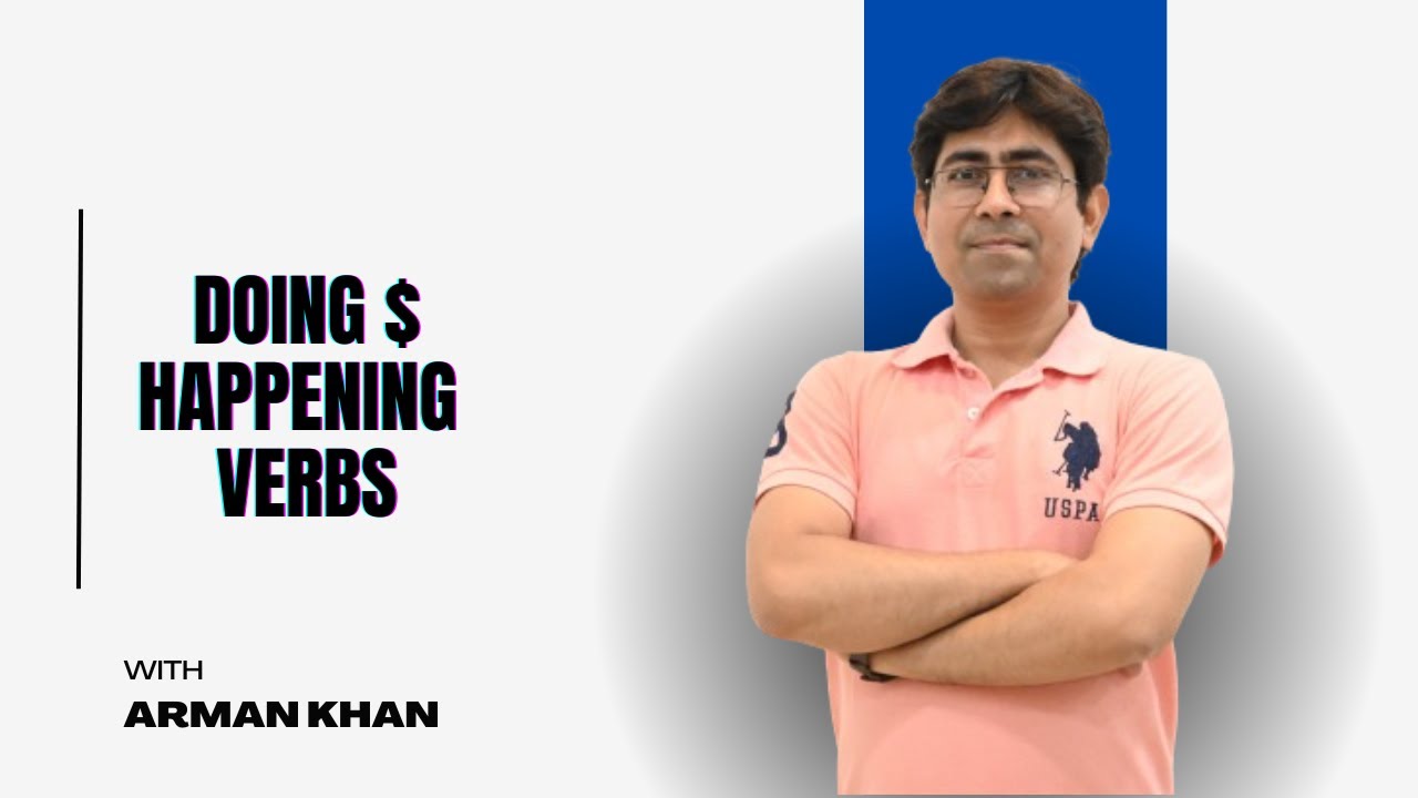 DOING AND HAPPENING VERBS II IDENTIFICATION OF TRANS.& INTRANSITIVE VERBS II BY ARMAN KHAN