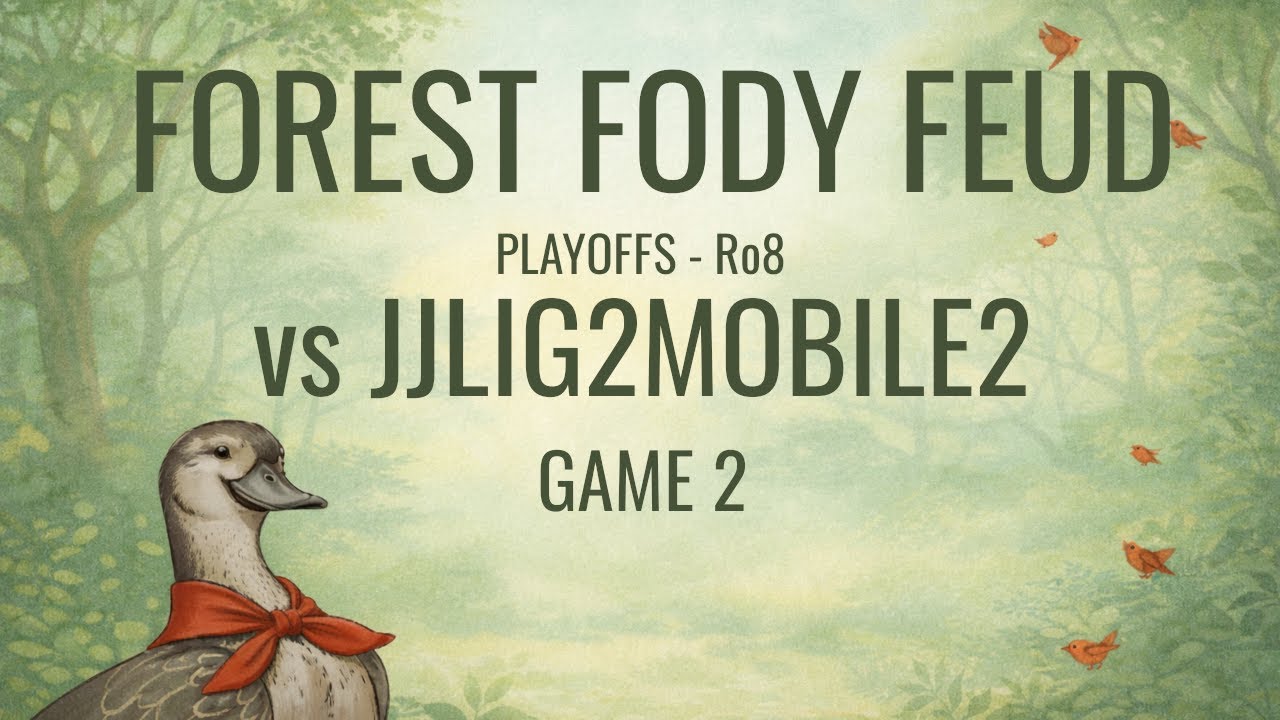 Forest Fody Feud - Playoffs - vs Jjlig2mobile2 Game 2