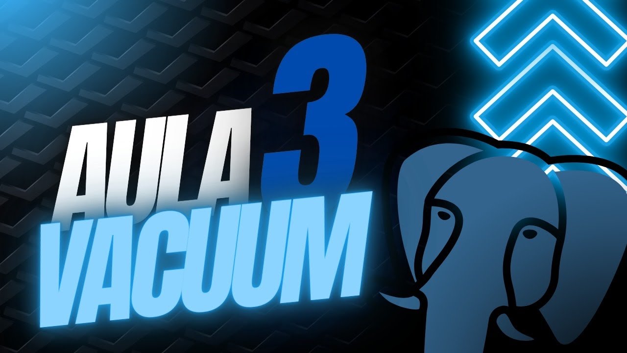 Aula 3 - Automatizando vacuum e analyse no PostgreSQL