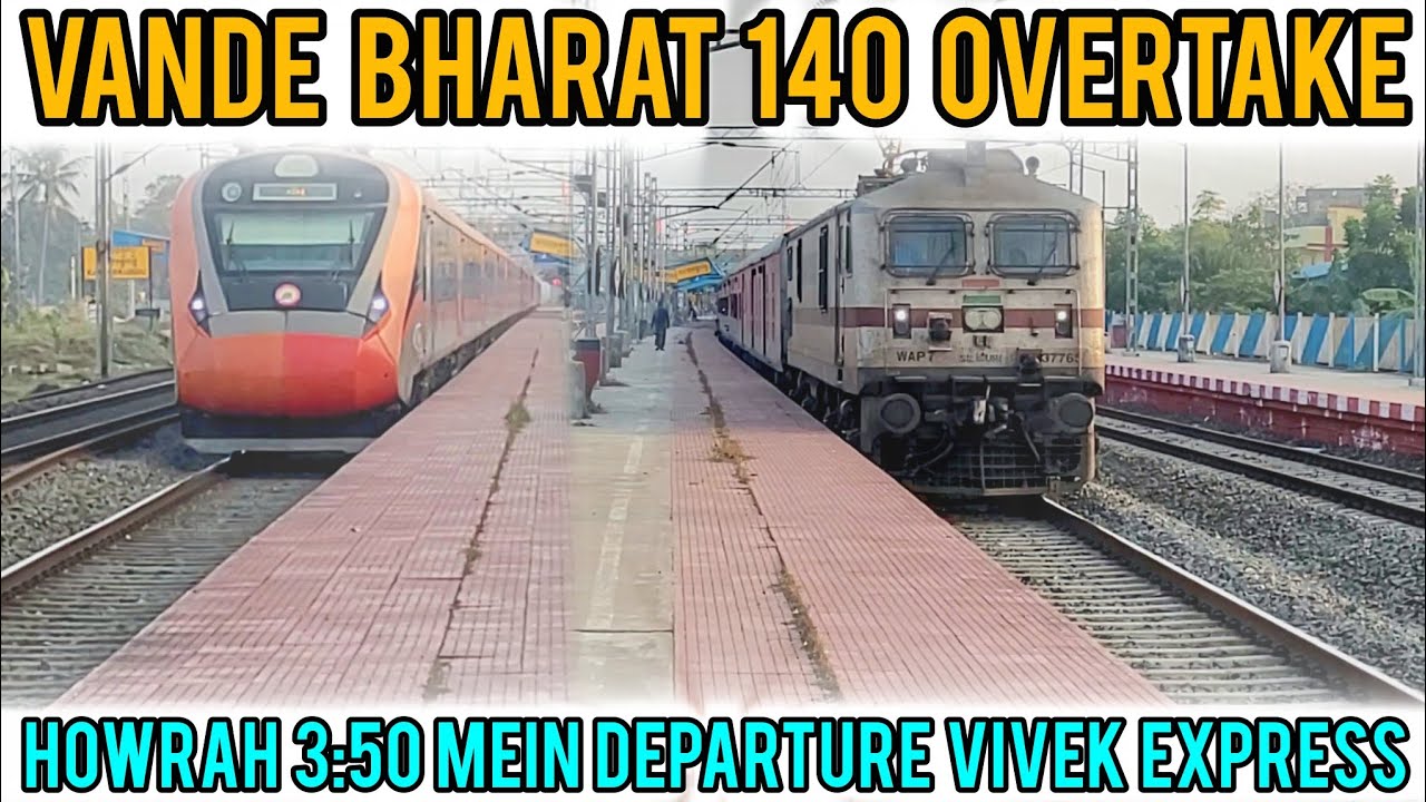 HOWRAH 3:50 MEIN DEPARTURE VIVEK EXPRESS VANDE BHARAT 140km/h OVERTAKE