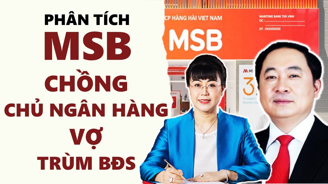 MSB | Ngân Hàng Hàng Hải - Chồng Chủ Ngân Hàng, Vợ Trùm BĐS