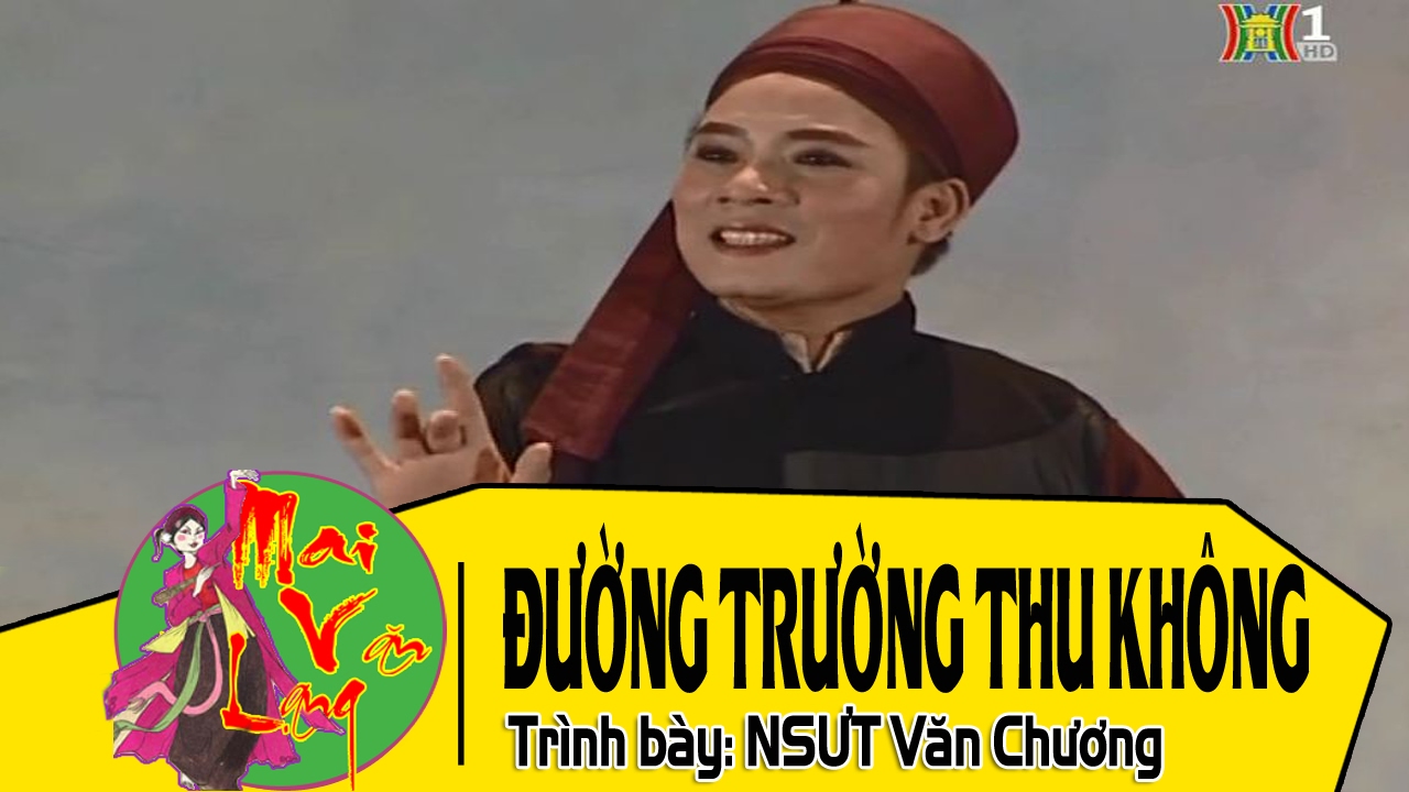 [H&aacute;t Ch&egrave;o Đặc Sắc 2017] Đường Trường Thu Kh&ocirc;ng - NSƯT Văn Chương