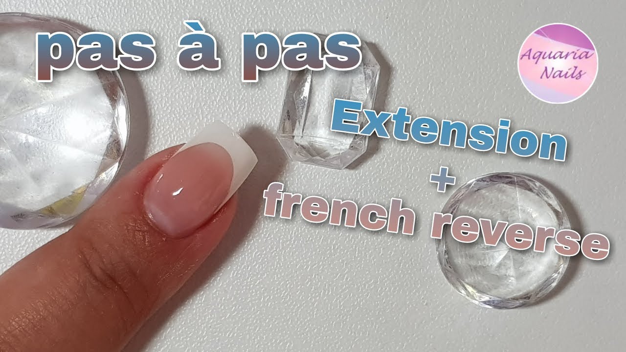 Extension gel - french reverse [ pas à pas ]  les bases