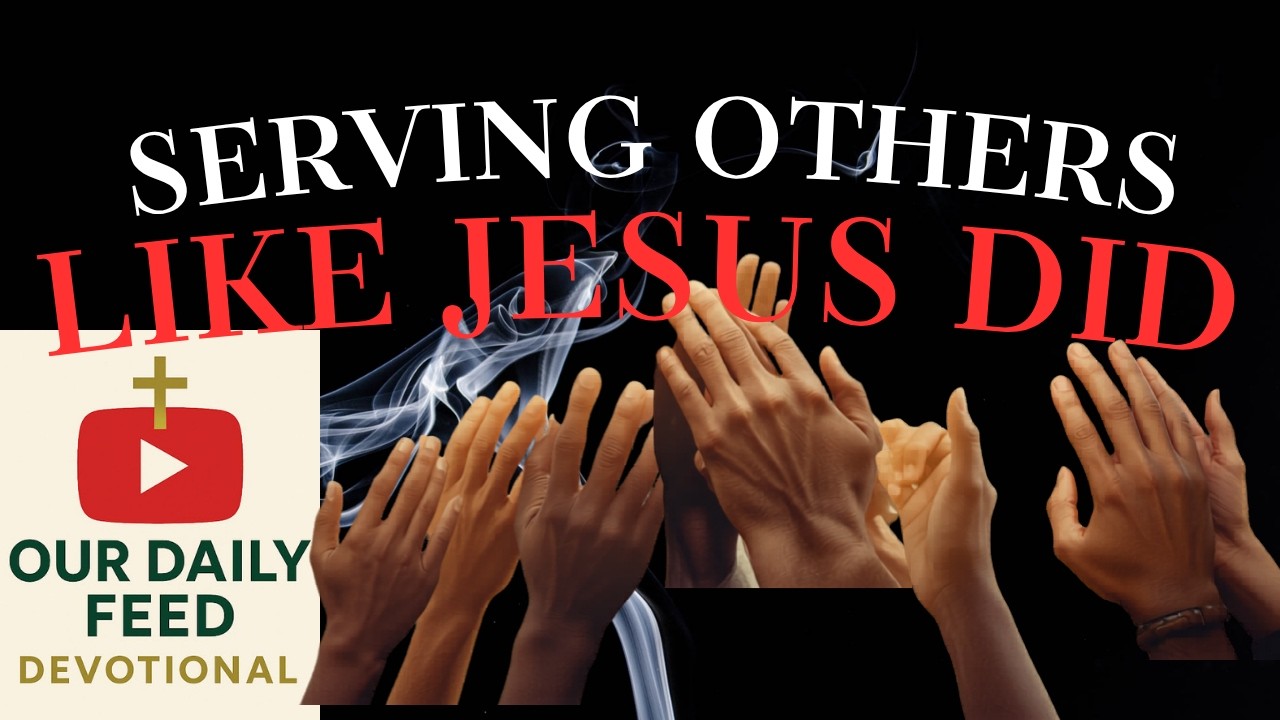 SERVING OTHERS LIKE JESUS DID