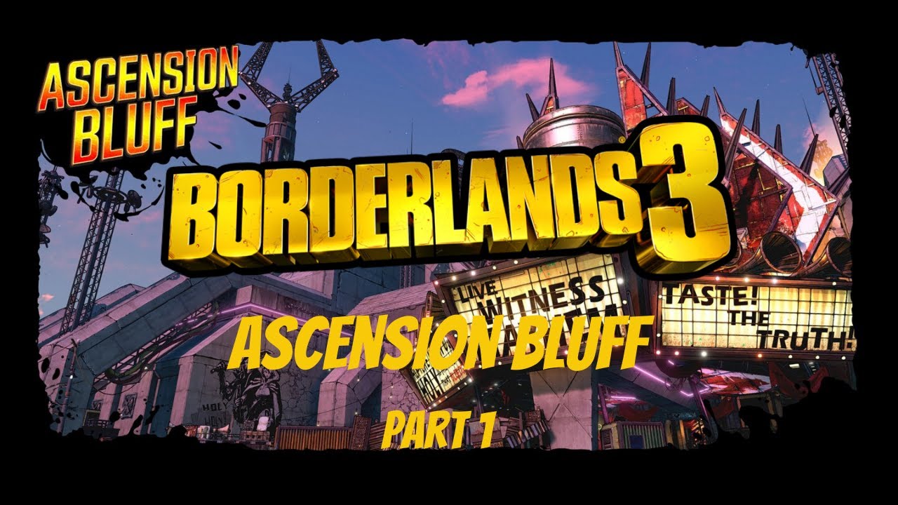 Borderlands 3 - Ascension Bluff - Part 1