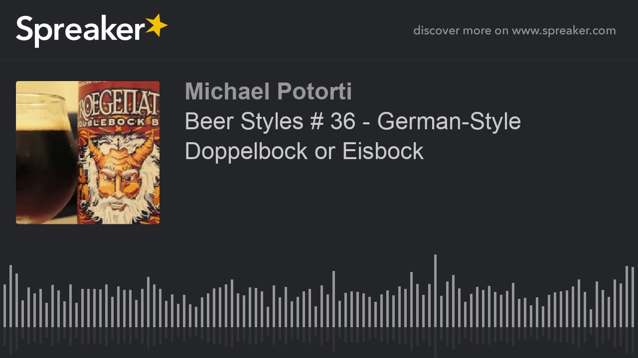 Beer Styles # 36 - German-Style Doppelbock or Eisbock