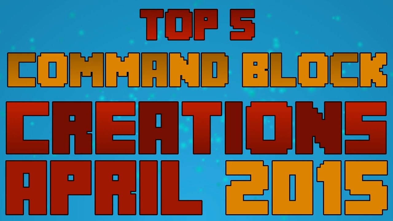 Top 5 Minecraft Command Block Creations of April 2015!