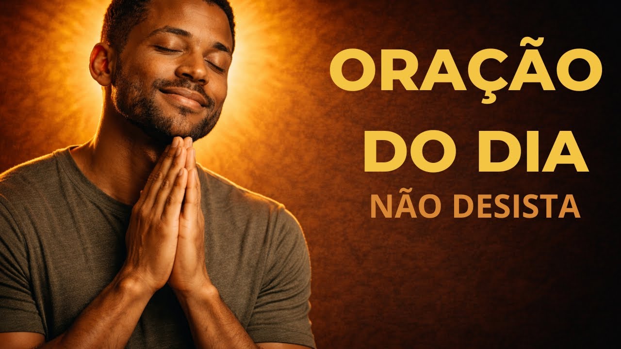 Oração do Dia para Quem Está Pensando em Desistir