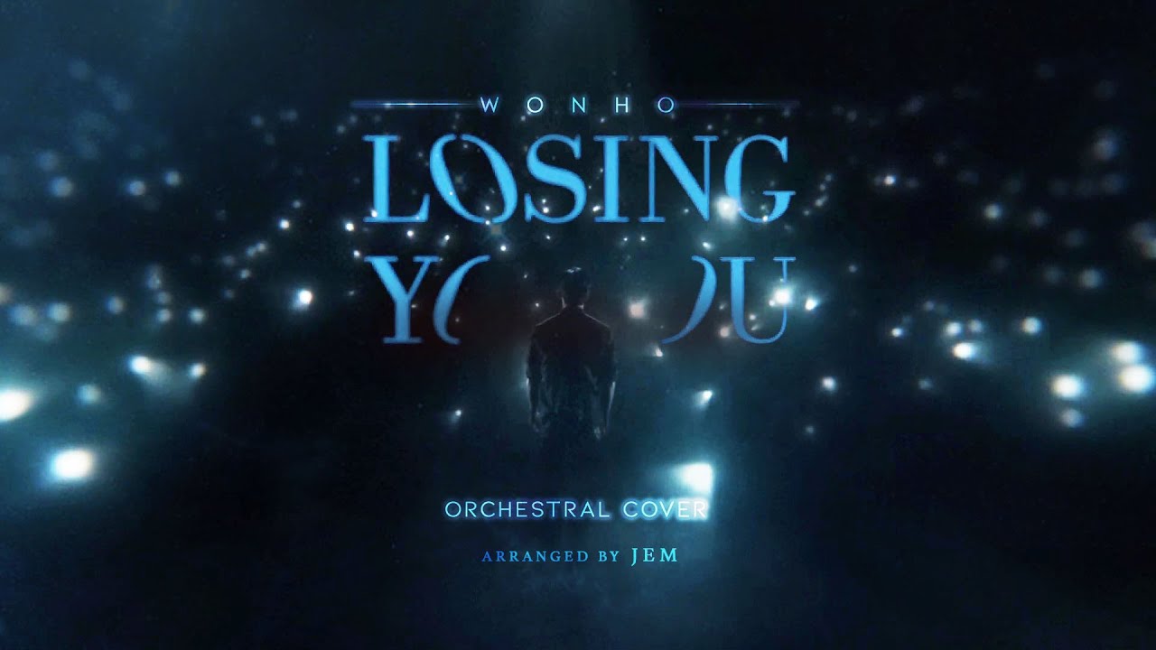 WONHO 원호 &mdash; Losing You 《 Orchestral Cover 》