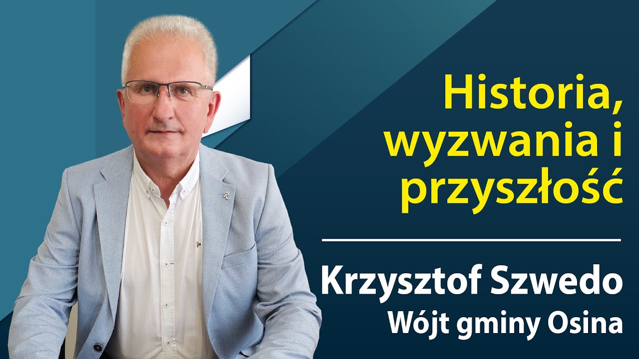 Wywiad z W&oacute;jtem Gminy Osina Krzysztofem Szwedo: Historia, Wyzwania i Przyszłość