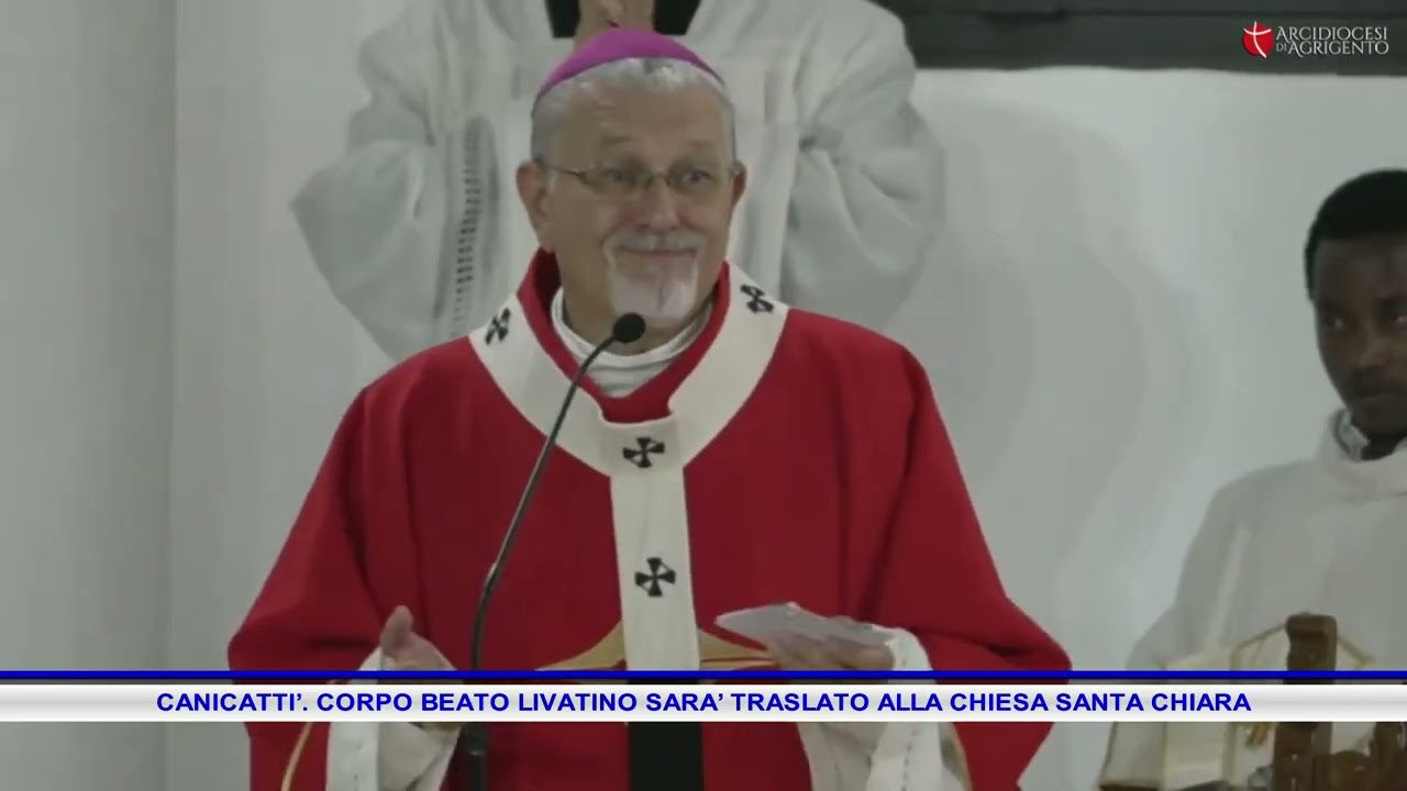 CANICATTI’  CORPO BEATO LIVATINO SARA’ TRASLATO ALLA CHIESA SANTA CHIARA