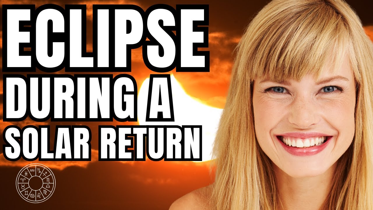 Astrological Impact of Eclipses Near Your Solar Return