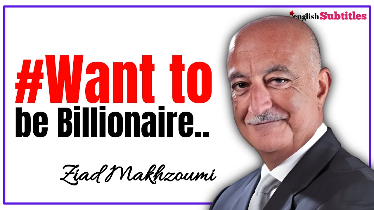 Do you want to be a BILLIONAIRE? - Ziad Makhzoumi | ᴸⁱˢᵗᵉⁿ ᴺᵒʷ