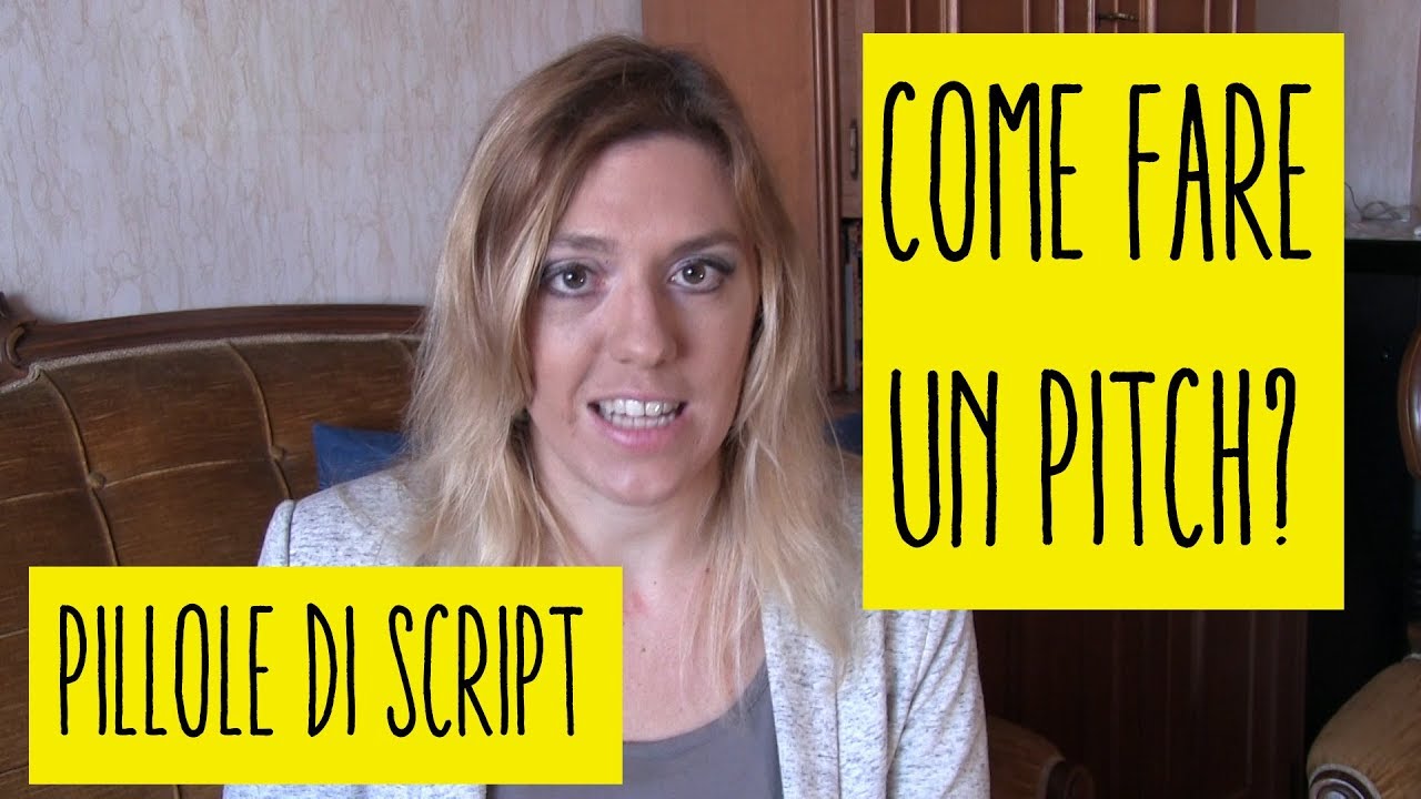 COME SI FA UN PITCH? - Pillole di Script