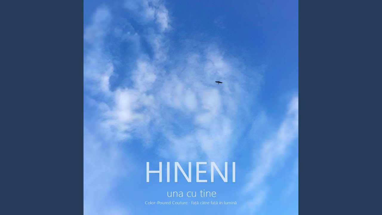 Hineni – Una Cu Tine - Color-Poured Couture · Față Către Față În Lumină