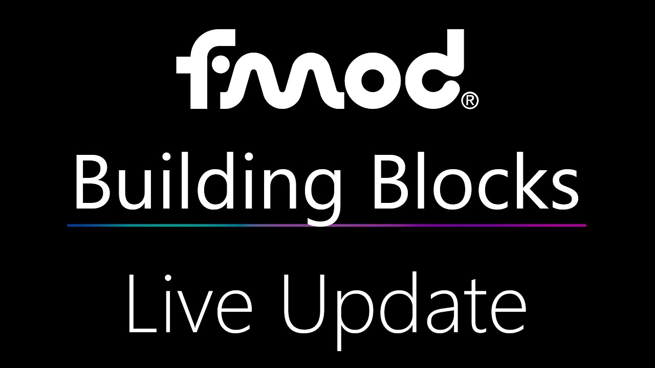 FMOD Building Blocks: Обновление в реальном времени