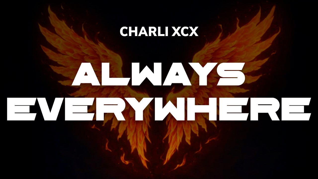 Charli xcx - Always Everywhere | Lyrics