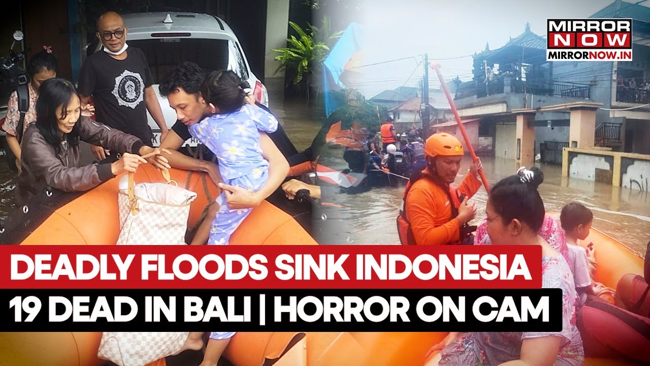 Indonesia Floods: 19 Dead, 600 Affected; Shocking Scenes From Bali As Rains Batter Tourist Hotspot