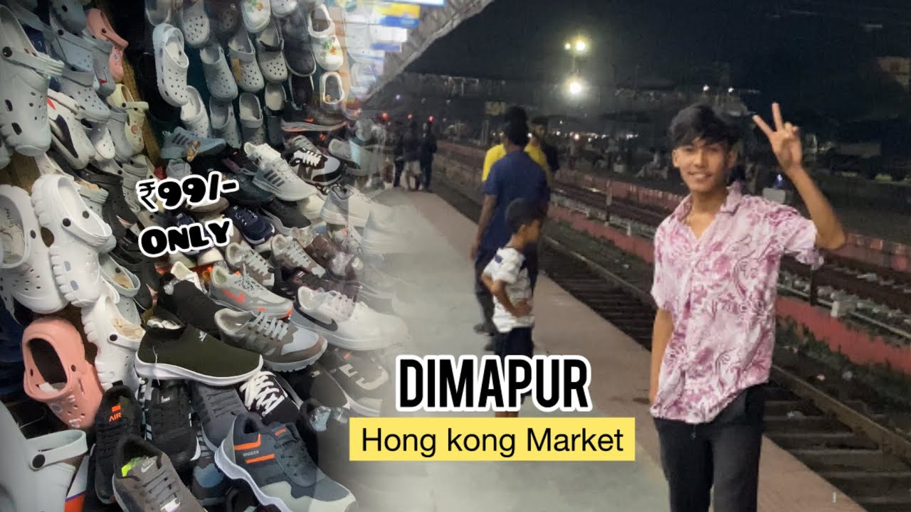 Dimapur HongKong Market - city of Nagaland | INDIA 🇮🇳