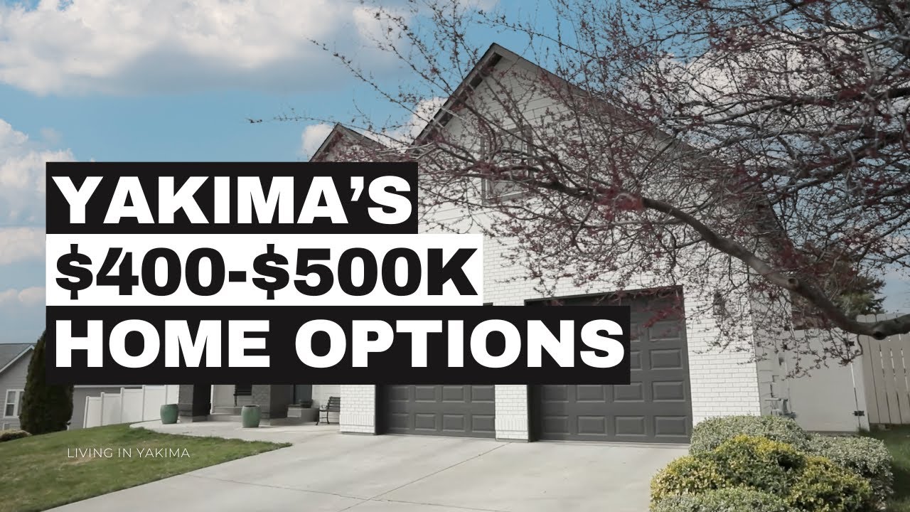 What $400K–$500K Buys You in Yakima, WA Right Now