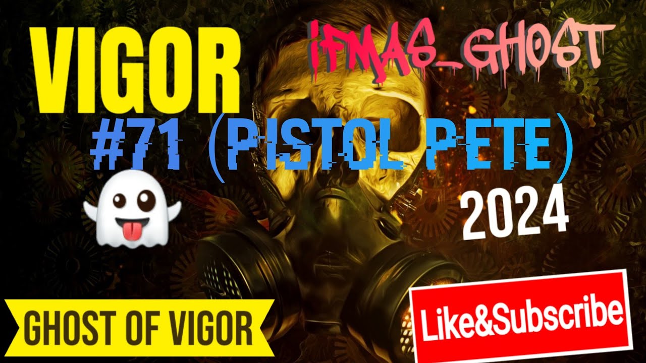 Vigor_🤣👻_71 (Pistol Pete) 